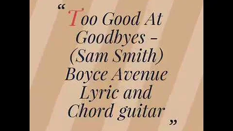 Too Good at Goodbyes - Boyce Avenue (Sam Smith) Lyric and Chord guitar