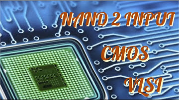 VLSI | THIẾT KẾ VÀ PHÂN TÍCH CỔNG NAND 2 VÀO SỬ DỤNG CMOS