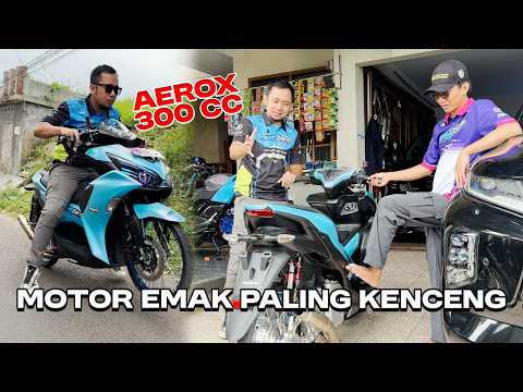 AEROX EMAK 300cc Full Rata Kanan