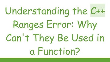 Understanding the C+ +  Ranges Error: Why Can
