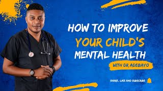 Children’s Mental Wellbeing is a priority by Dr Adebayo