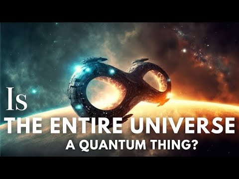 Is the entire universe a single quantum object? | Investigating The ...