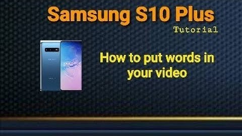 Samsung S10 plus/ How to put words in your video/quick tutorial- So Easy