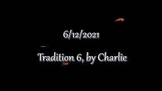 Tradition 6, by Charlie S.