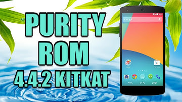 PURITY ROM for NEXUS 5 - ANDROID 4.4.2