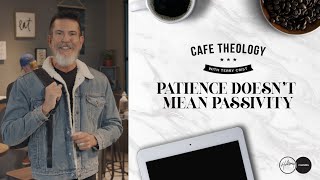 Patience Doesn&#39;t Mean Passivity Clip | Episode 4 | Cafe Theology Season 6