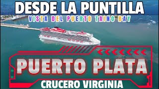 Puerto Plata Entrada CRUCERO VIRGIN [Puerto Taino Bay]