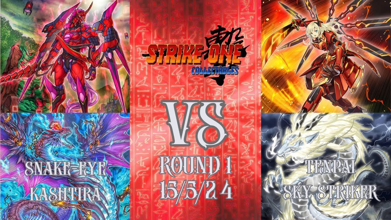 Strike One Collectables 15/5/24 Round 1 Kashtira Snake eyes vs Sky Striker Tenpai
