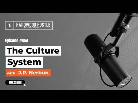 Hardwood Hustle - Episode 454 – The Culture System with JP Nerbun