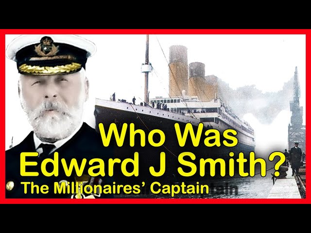 The Story of Captain Smith - How Did He Become Captain of RMS Titanic? class=