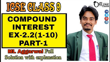 ICSE CLASS 9 EX-2.2(1-10)PART-1 COMPOUND INTEREST || ML AGGARWAL || JBR ONLINE CLASSES