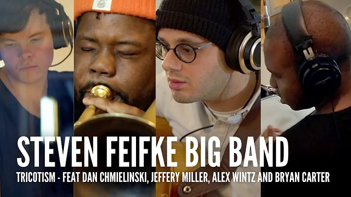 Steven Feifke Big Band // Tricotism feat. Dan Chmi...