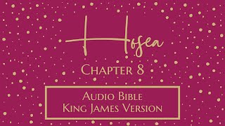 Hosea 8 - Audio Bible - King James Version - Hosea Chapter 8