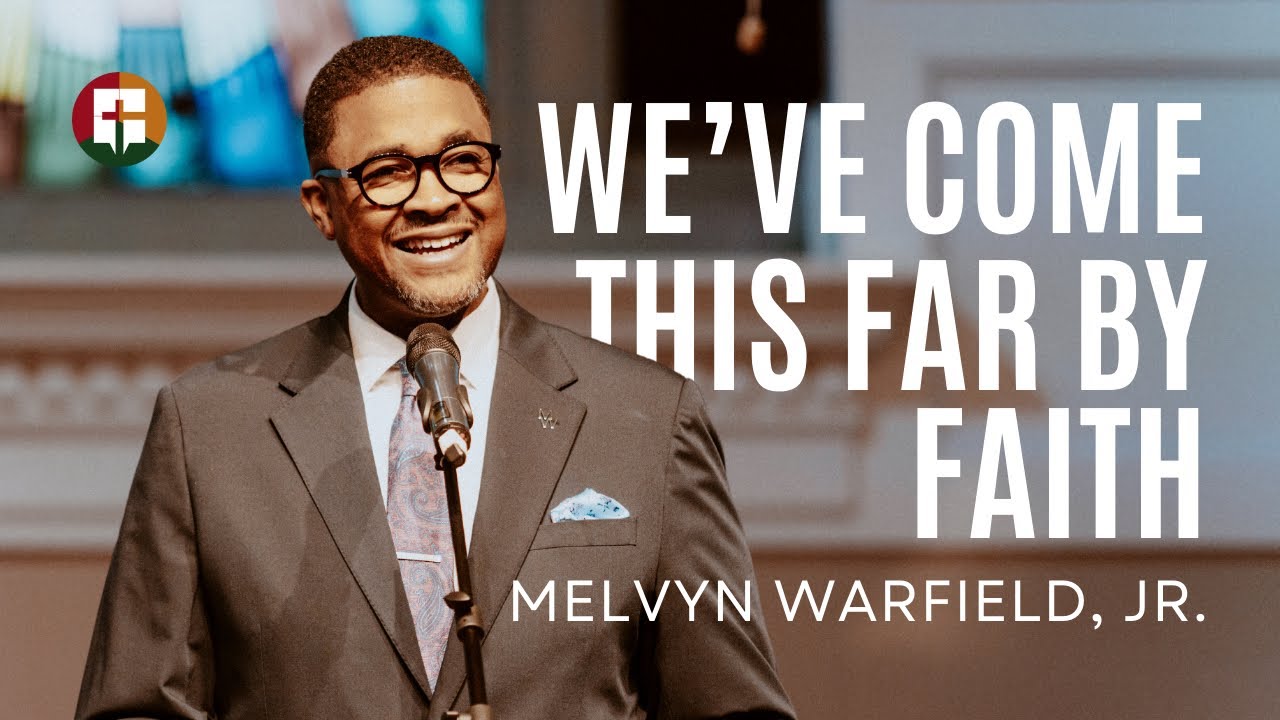 We’ve Come This Far By Faith | Melvyn Warfield, Jr. | Community Praise Church