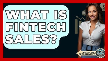 What Is Fintech Sales? - AssetsandOpportunity.org