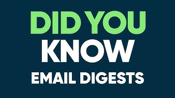Email Digests - Did You Know
