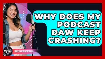 Why Does My Podcast DAW Keep Crashing? - Modern Podcaster Hub