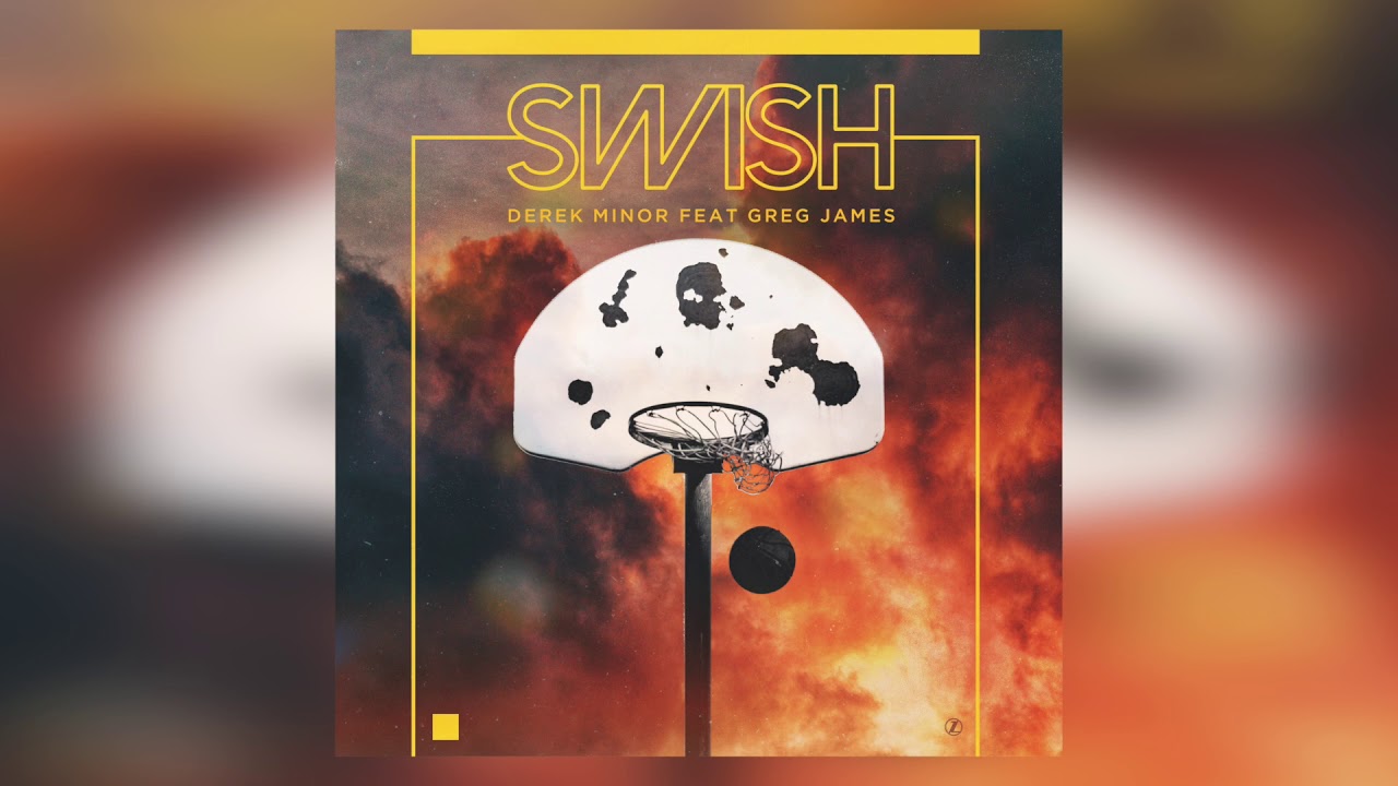 Derek Minor - Swish ft. Greg James