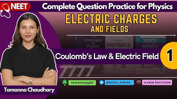 Electric Charges and Fields- I | Physics Question Practice for NEET  @TamannaChaudhary