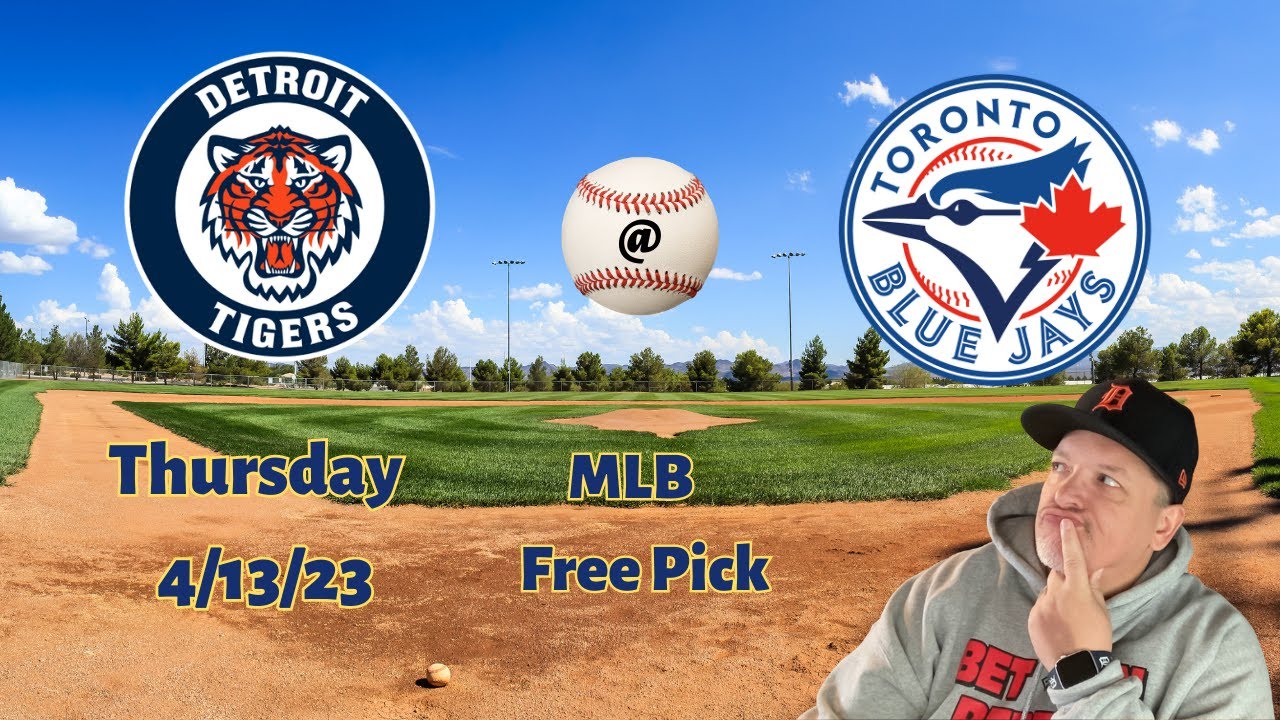 Tigers Blue Jays Thursday 4/13/2023 MLB Betting Picks and