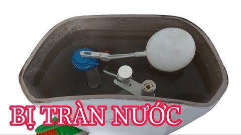 CÁCH XỬ LÝ BỒN CẦU , BỒN VỆ SINH BỊ TRÀN NƯỚC