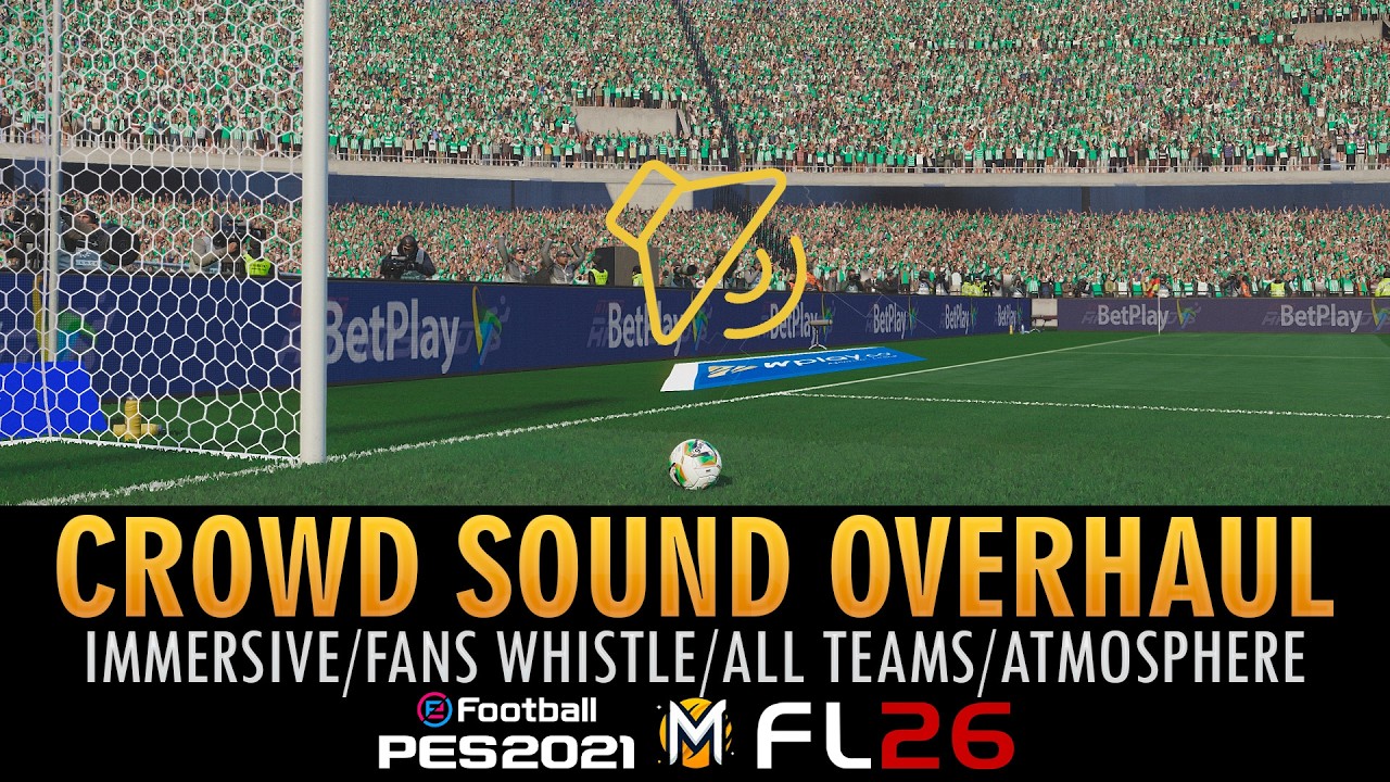 MOD de AMBIENTE REALISTA de los AFICIONADOS (Crowd Sound) ➠ PES 2021 & FOOTBALL LIFE 26
