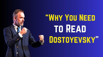 Why You Need to Read Dostoyevsky - Prof  Jordan Peterson