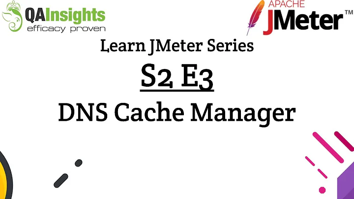 S2E3 Learn JMeter Series - DNS Cache Manager