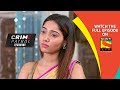 Crime Patrol Dastak - क्राइम पेट्रोल दस्तक - Ep 990 - 5th March, 2019