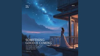 Something Good Is Coming