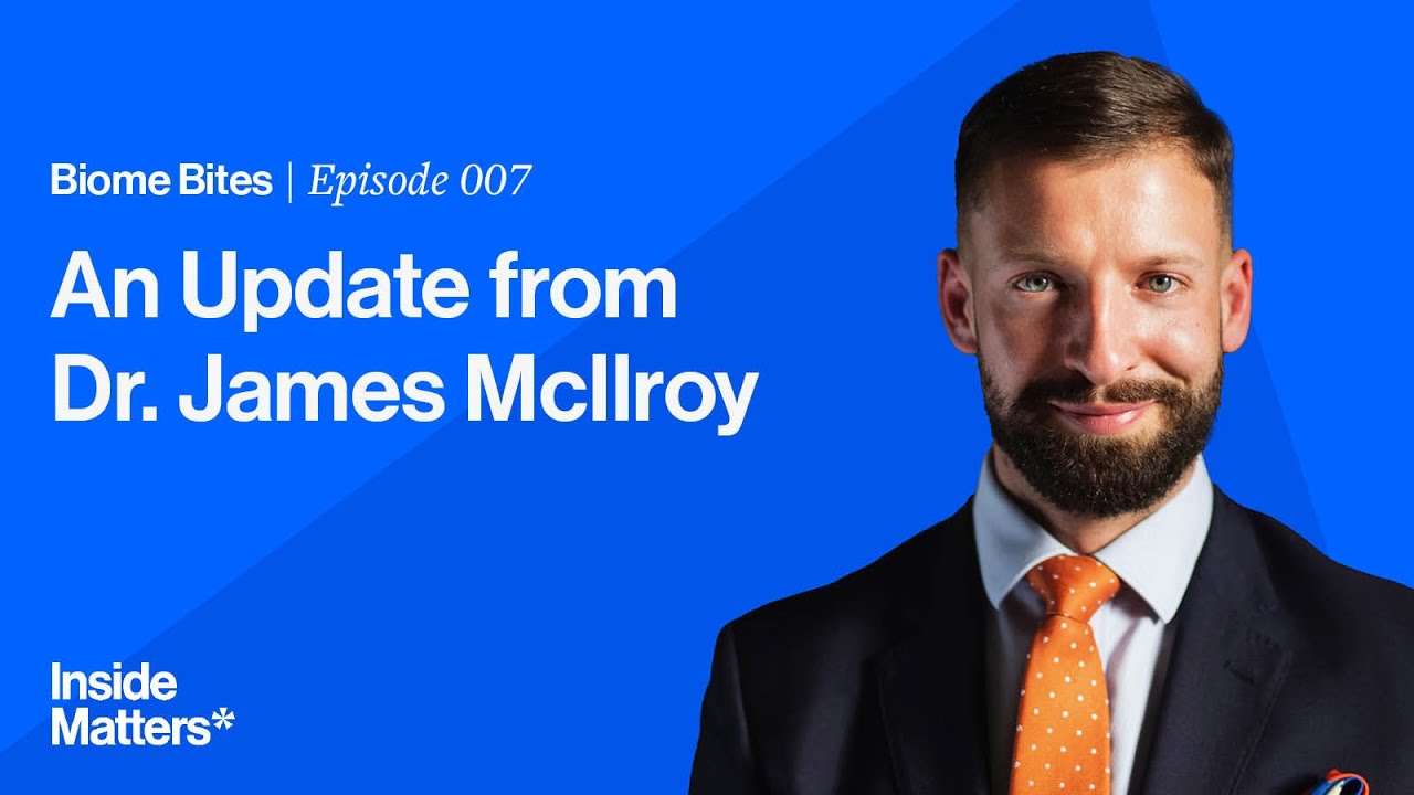 Inside Matters Podcast - a Brief Update from Dr James McIlroy