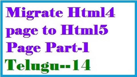Migrate Html4 page to Html5 Page in Telugu Part 01-vlr training