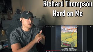 Richard Thompson - Hard on Me (Reaction/Request - Excellent!)
