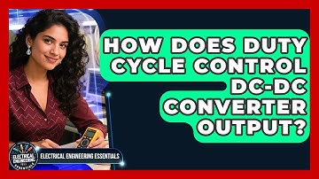 How Does Duty Cycle Control DC-DC Converter Output? - Electrical Engineering Essentials