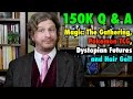 150k Q & A! Questions about Magic: The Gathering, Pokemon TCG, Dystopian Futures and Hair Gel!