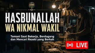 HASBUNALLAH WA NIKMAL WAKIL | Temani Saat Bekerja, Berdagang dan Mencari Rezeki yang Berkah