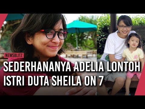 Sederhananya Adelia Lontoh, Istri Duta Sheila On 7