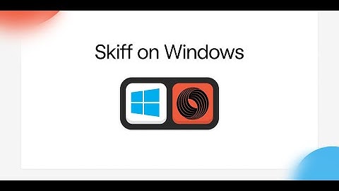Skiff on Windows