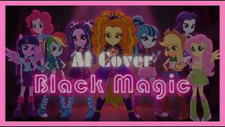 AI COVER | The Dazzlings, The Rainbooms - Black Magic (Little Mix) (Music Video)