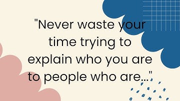 Never waste your time trying to explain who you are to people who are... | @Window of Quotes