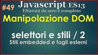 JavaScript ES13 (2022) 49: Interacting with the DOM, selectors and style modifications, part two