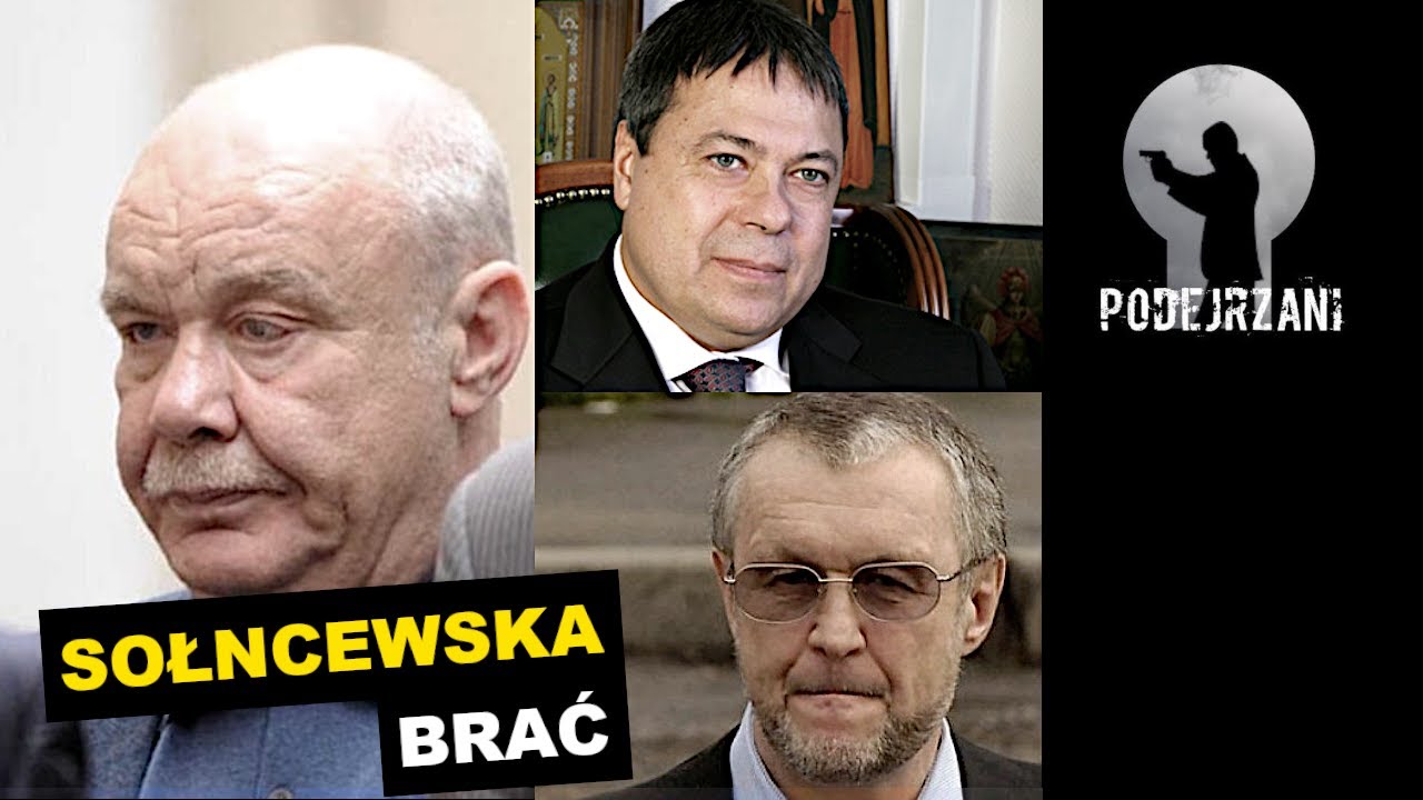SOŁNCEWSKA BRAĆ. ROSJA | Podejrzani