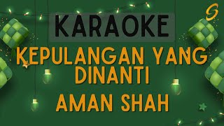 Aman Shah - Kepulangan Yang Dinanti [Karaoke]