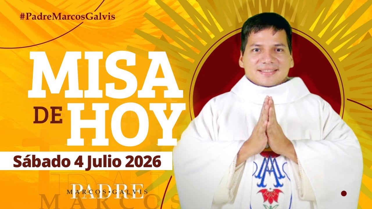 MISA DE HOY Sábado 4 Julio 2026 con el PADRE MARCOS GALVIS - YouTube