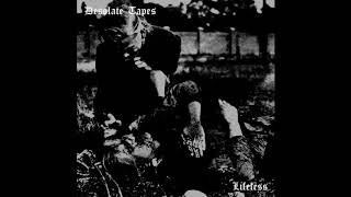 Desolate Tapes   Lifeless EP