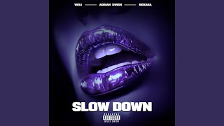 SLOW DOWN