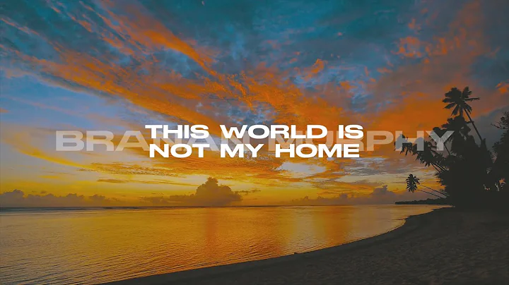 Branan Murphy - This World Is Not My Home (Lyric V...