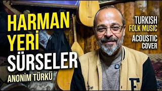 Harman Yeri Sürseler - Akustik Canlı İcra Türk Halk Müziği - Sizce Olmuşmu?