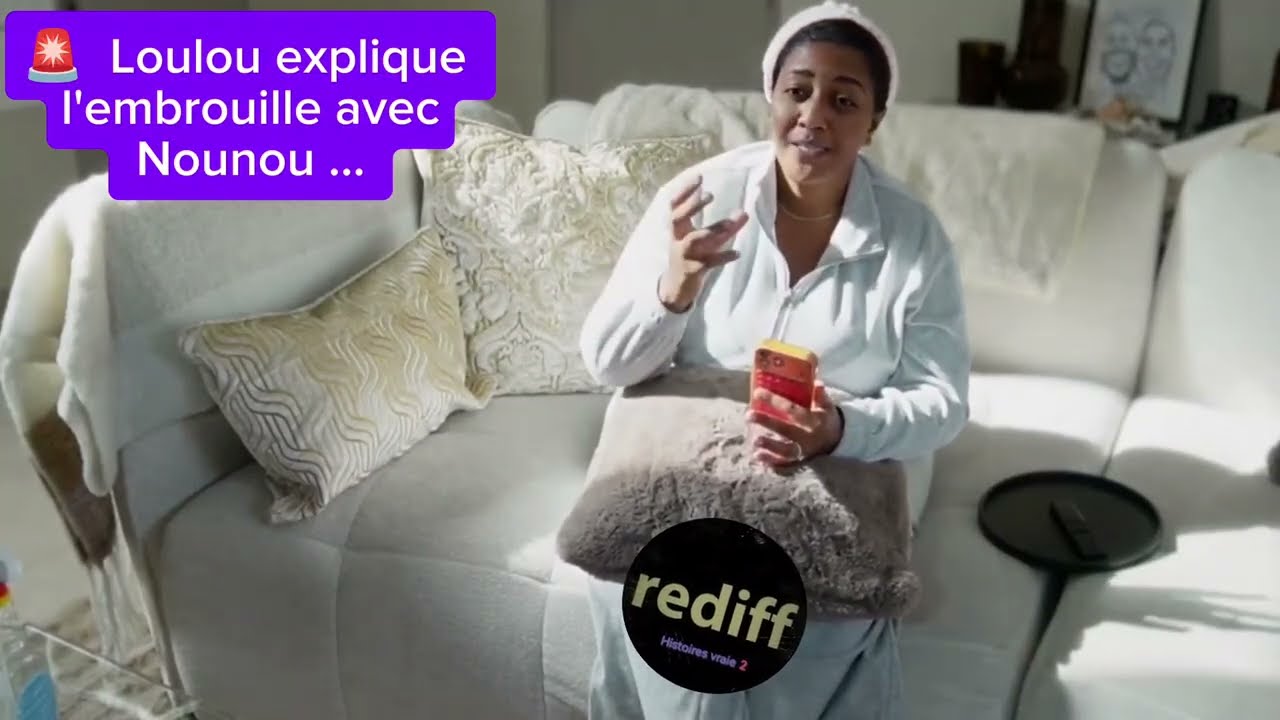 575. 🚨. Loulou explique l'embrouille avec Nounou ... 