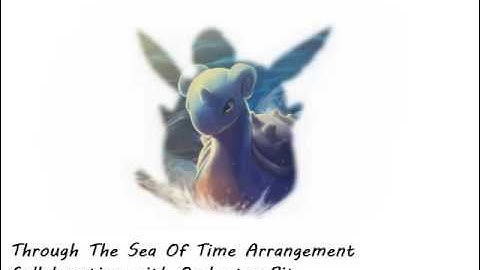 Through The Sea Of Time Arrangement - Collaboration with Orchestra-Bit - PMDEOT/D/S